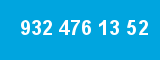 932 476 13 52